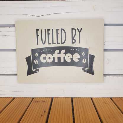 “Fueled by Coffee” 8x10 White Wooden Sign