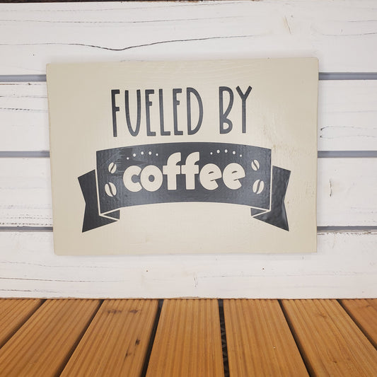 “Fueled by Coffee” 8x10 White Wooden Sign