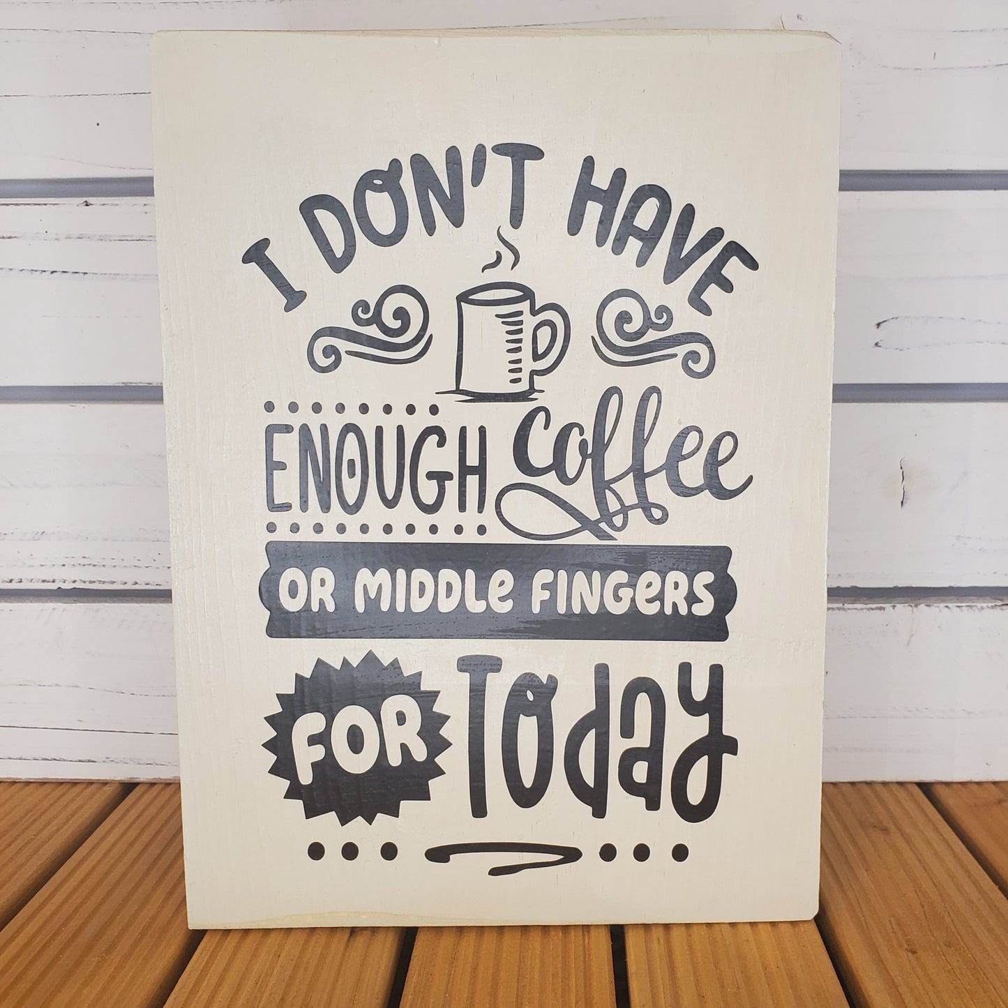 “I Don’t Have Enough Coffee...” 8x10 White Wooden Sign