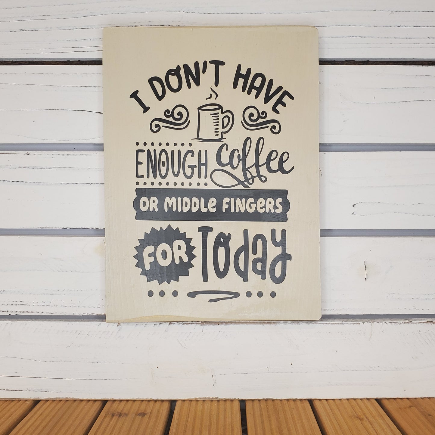 “I Don’t Have Enough Coffee...” 8x10 White Wooden Sign
