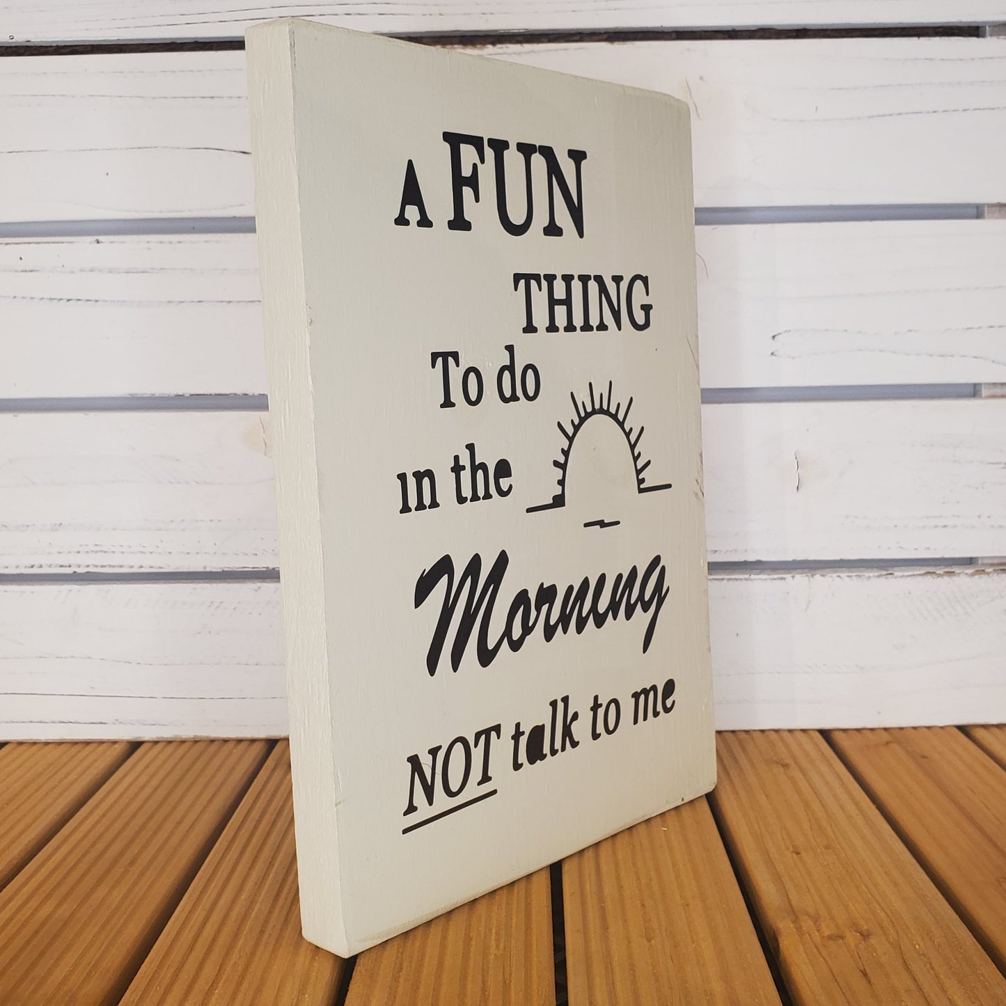 “A Fun Thing to Do in the Morning...” 8x10 White Wooden Sign