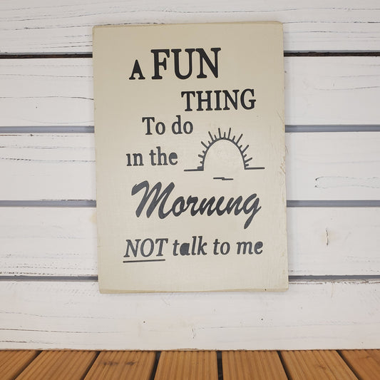 “A Fun Thing to Do in the Morning...” 8x10 White Wooden Sign