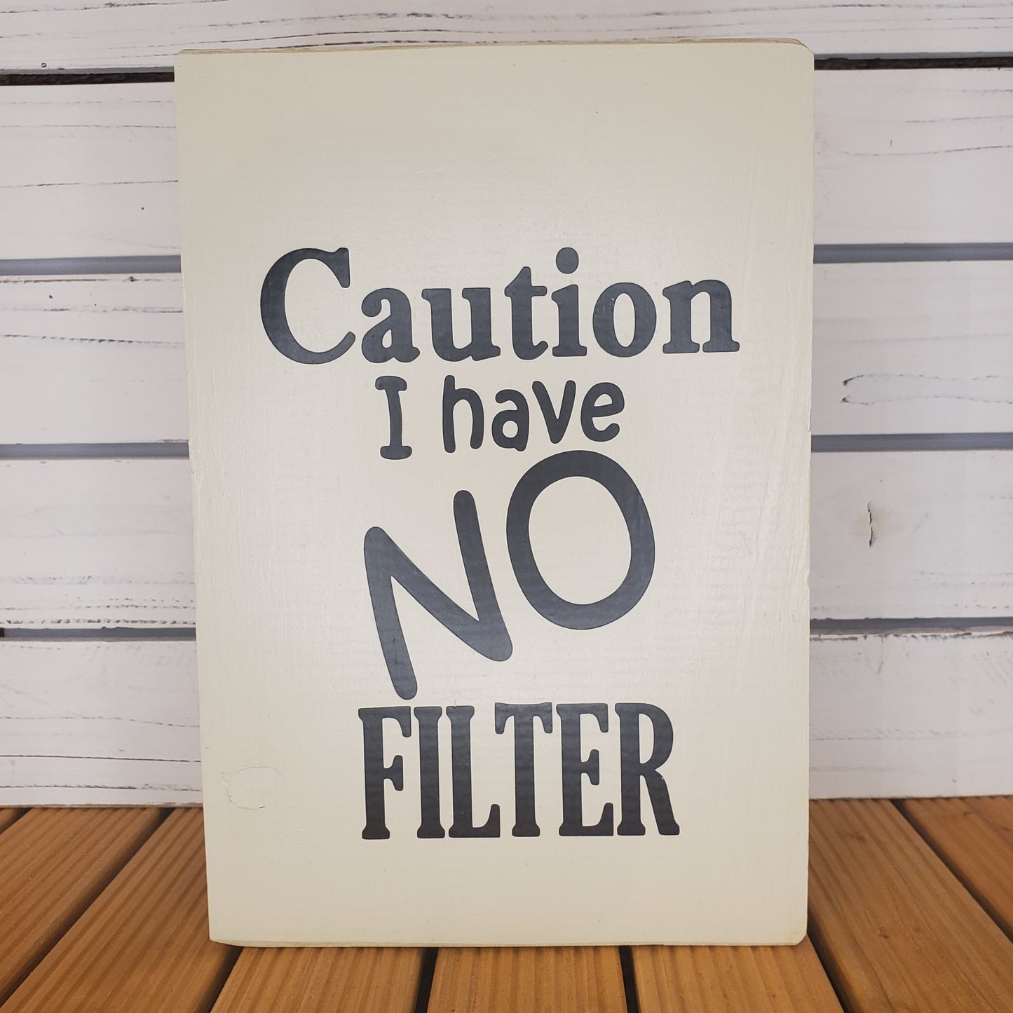 “Caution: I Have No Filter” 8x10 White Wooden Sign
