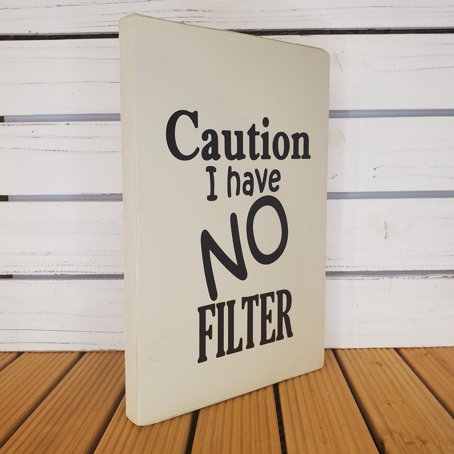 “Caution: I Have No Filter” 8x10 White Wooden Sign