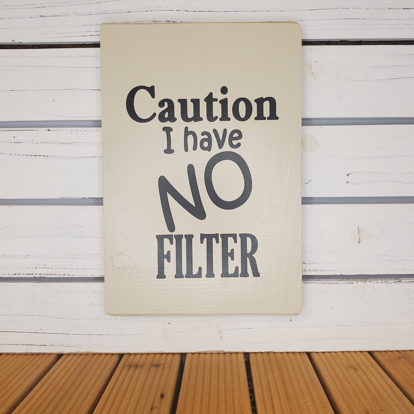 “Caution: I Have No Filter” 8x10 White Wooden Sign