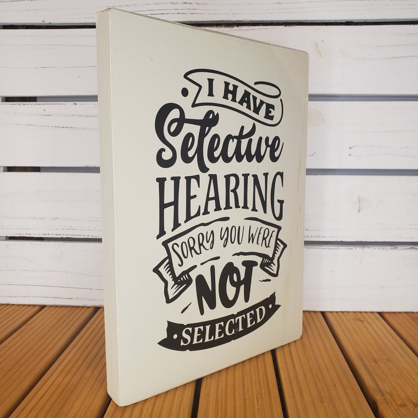 I Have Selective Hearing - 8x10 White Wooden Sign