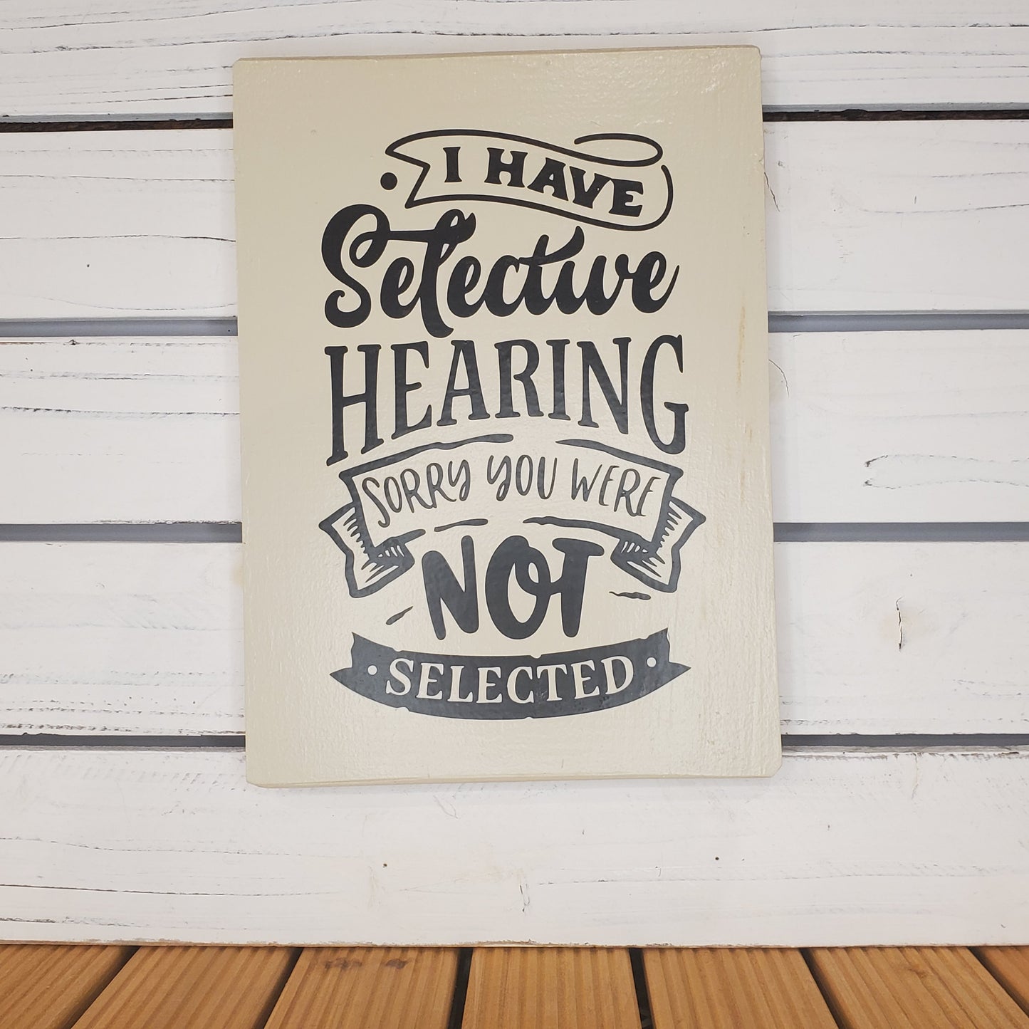 I Have Selective Hearing - 8x10 White Wooden Sign