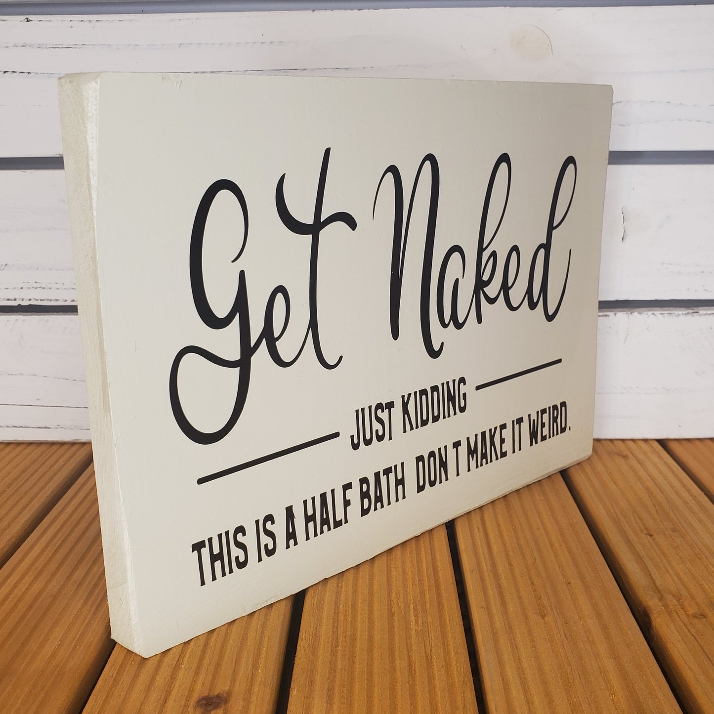 “Get Naked… Just Kidding...” 8x10 White Wooden Sign