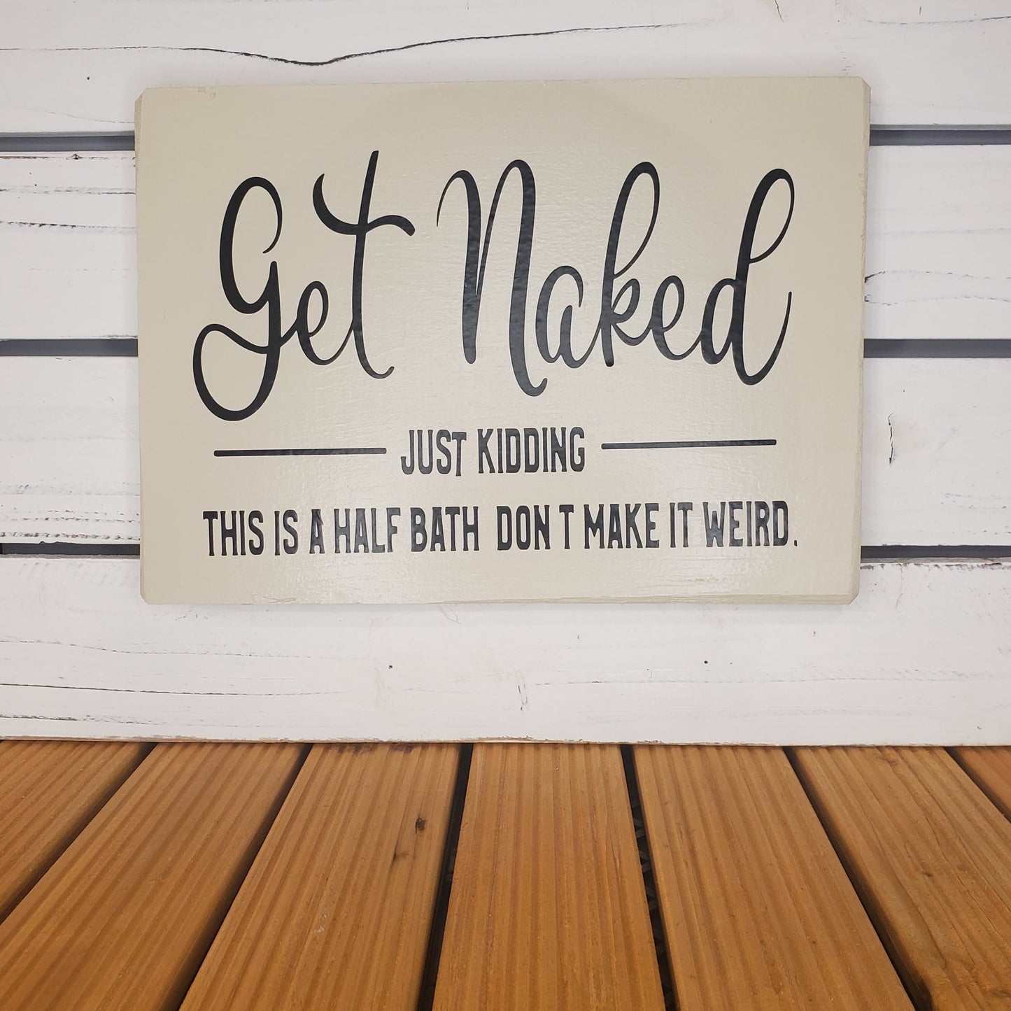“Get Naked… Just Kidding...” 8x10 White Wooden Sign