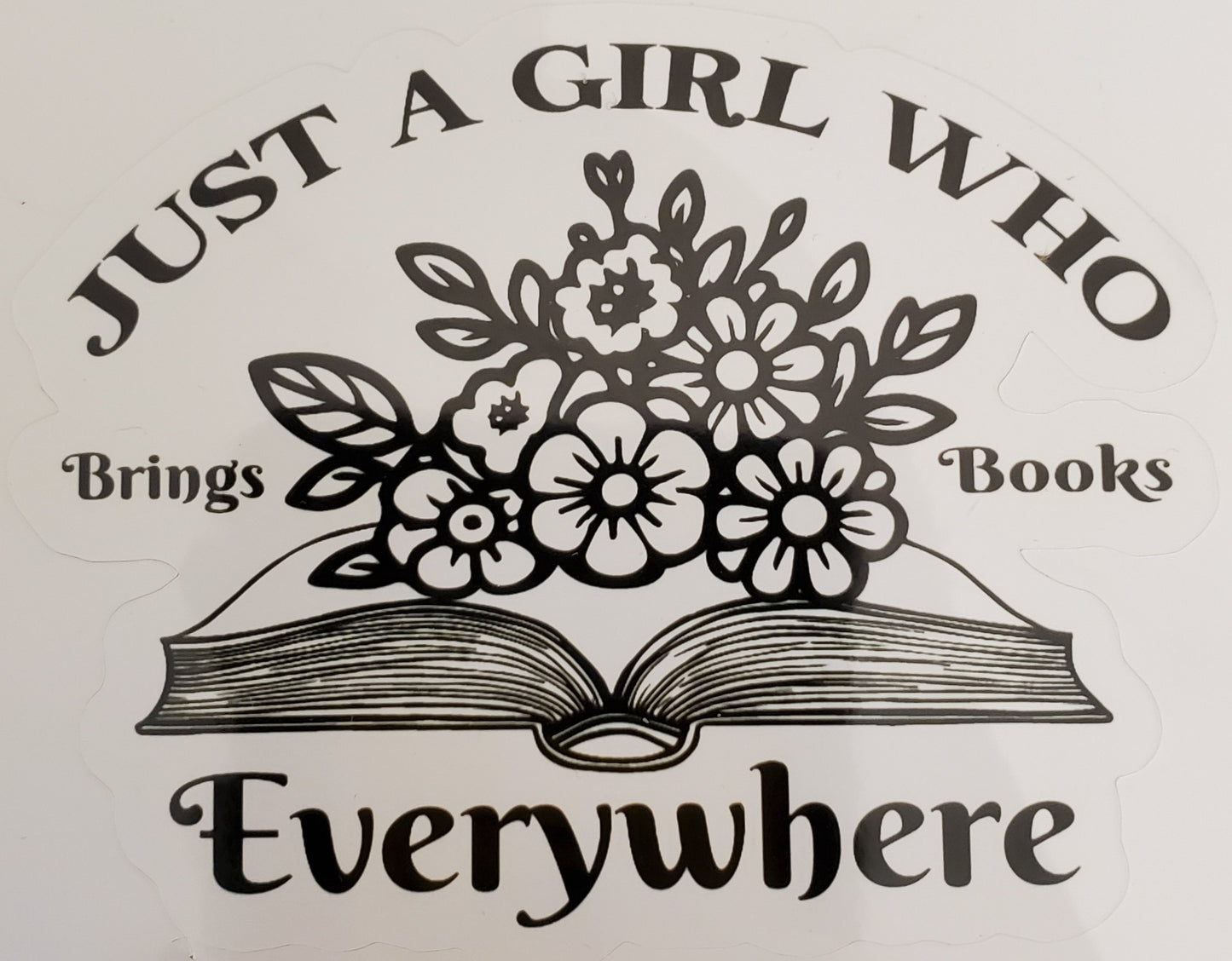Just a Girl Who Brings Books Everywhere Sticker