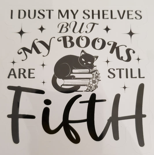 I Dust My Shelves but My Books Are Still Filth Sticker