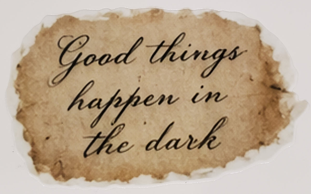 Good Things Happen in the Dark Sticker