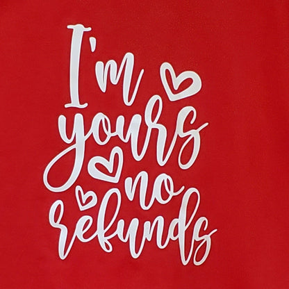 White text 'I'm yours no refunds' with hearts on a red background