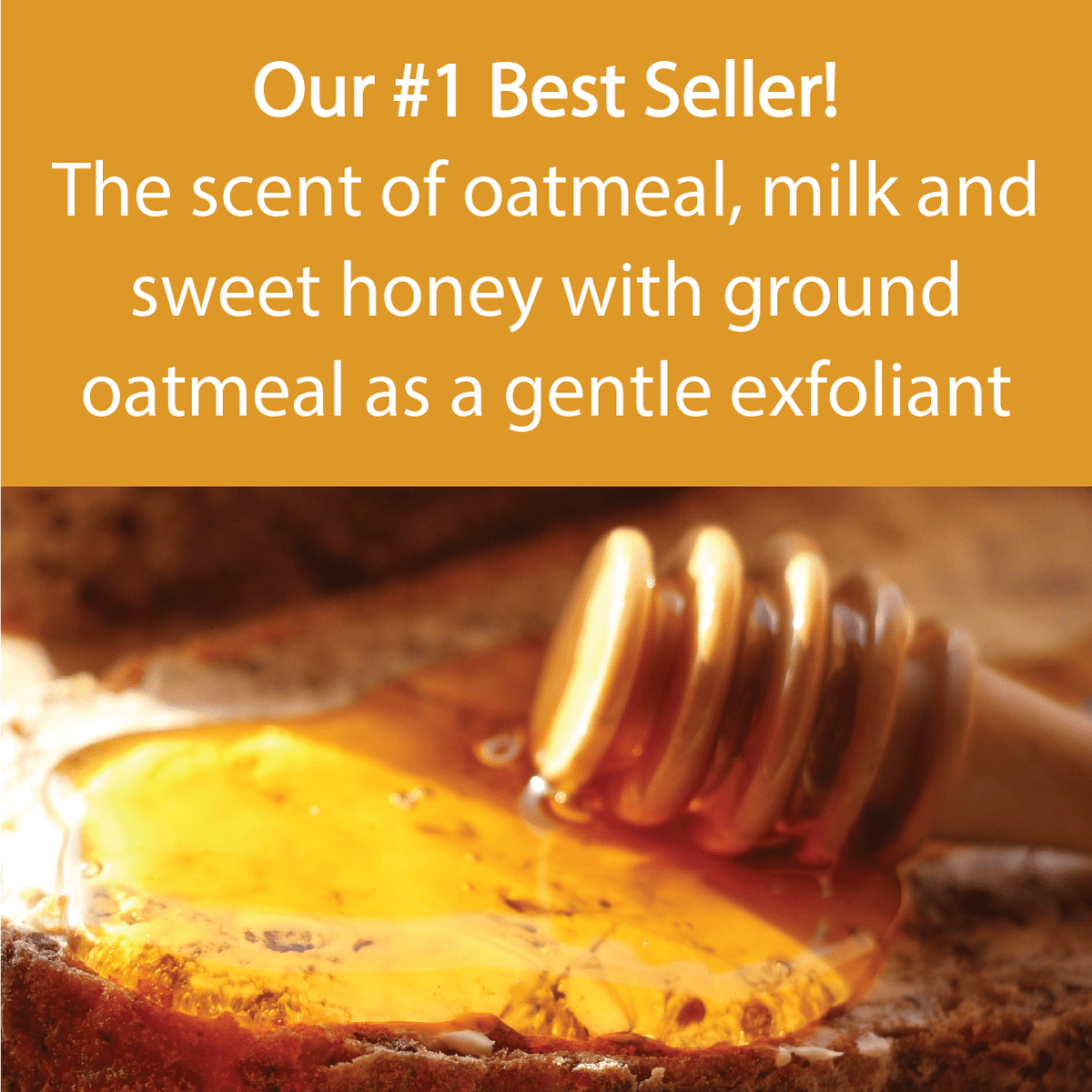 Promotional graphic with text reading 'Our #1 Best Seller! The scent of oatmeal, milk and sweet honey with ground oatmeal as a gentle exfoliant' above a close-up photo of honey dripping onto toast with a honey dipper.