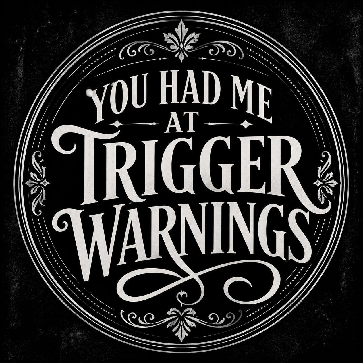 You Had Me at Trigger Warnings Sticker